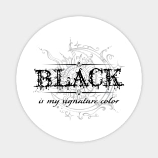 Black is my signature color 1 Magnet